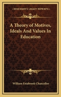 A Theory of Motives, Ideals, and Values in Education 1017076618 Book Cover