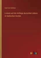 Livland und die Anfänge deutschen Lebens im baltischen Norden (German Edition) 3368390546 Book Cover