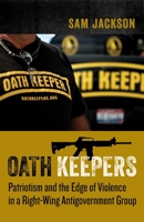 Oath Keepers: Patriotism and the Edge of Violence in a Right-Wing Antigovernment Group 0231193459 Book Cover