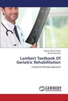 Lambert Textbook Of Geriatric Rehabilitation: A physical therapy approach 3659534358 Book Cover