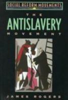 The Antislavery Movement (Social Reform Movements) 0816029075 Book Cover