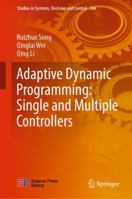 Adaptive Dynamic Programming: Single and Multiple Controllers 9811317119 Book Cover