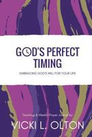 God's Perfect Timing: Embracing God's Will For Your Life 1546514465 Book Cover