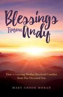 Blessings from Andy: How a Grieving Mother Received Comfort from Her Deceased Son 1535419873 Book Cover