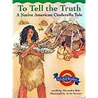 To Tell the Truth: A Native American Cinderella Tale 0618292128 Book Cover