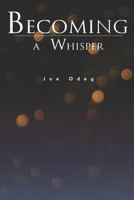 Becoming a Whisper: A Collection of Poems 1792071981 Book Cover