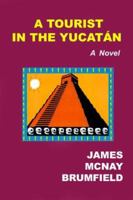 A Tourist In The Yucatan 0974530905 Book Cover