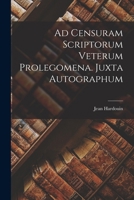 Ad Censuram Scriptorum Veterum Prolegomena. Juxta Autographum 1017489181 Book Cover