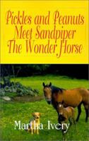 Pickles and Peanuts Meet Sandpiper the Wonder Horse 1575320207 Book Cover