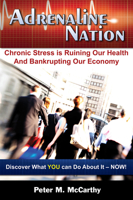 Adrenaline Nation: Chronic Stress Is Ruining Our Health and Bankrupting Our Economy 1890572233 Book Cover
