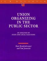 Union Organizing in the Public Sector: An Analysis of State and Local Elections (I L R Bulletin) 0875463479 Book Cover