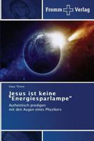 Jesus ist keine Energiesparlampe 3841605206 Book Cover
