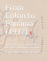 From Colon to Panama (1912): Illustrated with historical photos, postcards, documents and maps 1075238676 Book Cover