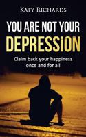 You Are Not Your Depression 1540736377 Book Cover