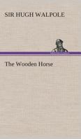 The Wooden Horse: An Unrepentant Prodiigal 1523765755 Book Cover