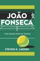 João Fonseca: The Rising Star of Tennis B0DXL5BNM8 Book Cover