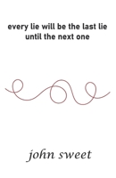 every lie will be the last lie until the next one 936354995X Book Cover