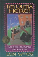 I'm Outta Here!: Facing the Tough Choices After High School 0801044200 Book Cover