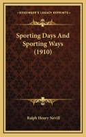 Sporting Days And Sporting Ways 0548870713 Book Cover