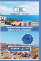 FRIEDEN REISEFÜHRER 2024: Was es in La Paz zu sehen, zu tun und zu essen gibt: Ein vollständiger Leitfaden für jeden Geldbeutel (German Edition) B0CRDSXJDJ Book Cover