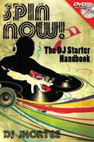 Spin Now!: The DJ Starter Handbook 1458416526 Book Cover