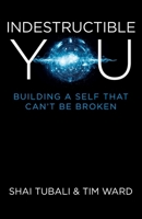 Indestructible You: Building a Self that Can't be Broken 1782799400 Book Cover