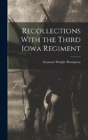 Recollections With the Third Iowa Regiment 1017565031 Book Cover
