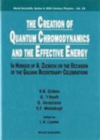 The Creation of Quantum Chromodynamics and the Effective Energy 9810241410 Book Cover