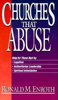 Churches That Abuse 0310532906 Book Cover