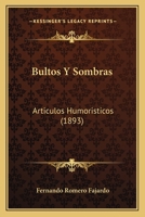 Bultos Y Sombras: Articulos Humoristicos (1893) 1273815165 Book Cover