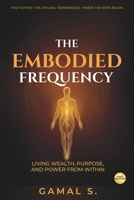 The Embodied Frequency: Living Wealth, Purpose & Power from Within B0FJRRH9WZ Book Cover