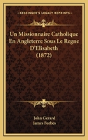 Un Missionnaire Catholique En Angleterre Sous Le Regne D'Elisabeth (1872) 1147902607 Book Cover