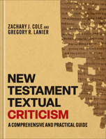 New Testament Textual Criticism : A Comprehensive and Practical Guide 1540966364 Book Cover