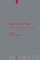 Jesus Christ Today: Studies of Christology in Various Contexts. Proceedings of the Académie Internationale des Sciences Religieuses 3110209594 Book Cover