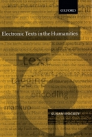 Electronic Texts in the Humanities: Principles and Practice 0198711956 Book Cover