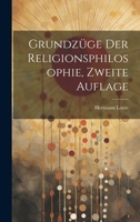 Grundzüge Der Religionsphilosophie, Zweite Auflage 1022534807 Book Cover