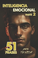 INTELIGENCIA EMOCIONAL (51 FRASES) PARTE 2 B0C1J5BPP9 Book Cover