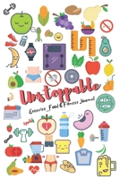 Unstoppable Exercise_Food & Fitness Journal Made In USA Food Journal Gift for Women Fitness Planner: Meal Planner + Exercise Journal for Weight Loss & Diet Plans 1655043676 Book Cover