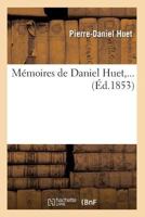 Ma(c)Moires de Daniel Huet (A0/00d.1853) 2012750249 Book Cover