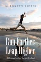 Run Farther, Leap Higher: A Christian Spiritual Journey Handbook 1490815597 Book Cover