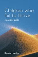 Children who Fail to Thrive: A Practice Guide 0471497207 Book Cover