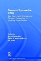 Towards Sustainable Cities: East Asian, North American, and European Perspectives on Managing Urban Regions (Urban Planning and Environment) 0754637662 Book Cover