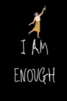 I am Enough: Lined Notebook / Journal Gift For women, men, girls, boys and coworkers, 110 Pages, 6x9, Soft Cover, Matte Finish B083XTHKXJ Book Cover