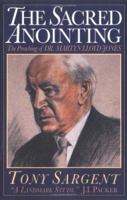 The Sacred Anointing: The Preaching of Dr. Martyn Lloyd-Jones 0891078118 Book Cover