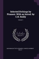 Selected etchings by Piranesi. With an introd. by C.H. Reilly Volume 1 1378641914 Book Cover