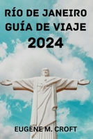 RÍO DE JANEIRO GUÍA DE VIAJE 2024. (Spanish Edition) B0CTNMZFC2 Book Cover