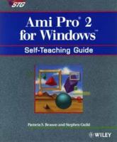 Ami Pro 2 for Windows: Self-Teaching Guide (Wiley Self Teaching Guides) 0471552178 Book Cover
