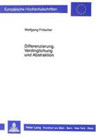 Differenzierung, Verdinglichung Und Abstraktion: Ueber Einige Beitraege, Die Eine Autopoietische Systemtheorie Zu Einer Kritischen Theorie Moderner Ra 3631407939 Book Cover