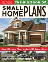 The Big Book of Small Home Plans: Over 360 Home Plans Under 1200 Square Feet 1580117945 Book Cover