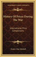 History Of Prices During The War: International Price Comparisons 1163113948 Book Cover